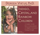 Indigo, Crystal, and Rainbow Children: a Guide to the New Generation of Highly Sensitive Young People