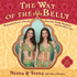 The Way of the Belly: 8 Essential Secrets of Beauty, Sensuality, Health, Happiness, and Outrageous Fun