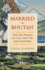 Married to Bhutan: How One Woman Got Lost, Said "I Do, " and Found Bliss