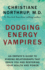 Dodging Energy Vampires: an Empath's Guide to Evading Relationships That Drain You and Restoring Your Health and Power