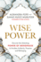 Wise Power: Discover the Liberating Power of Menopause to Awaken Authority, Purpose and Belonging