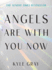 Angels Are With You Now: the Sunday Times Bestseller