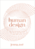 Human Design: the Revolutionary System That Shows You Who You Came Here to Be