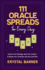 111 Oracle Spreads for Every Day: Enhance Your Readings, Spark Your Intuition, & Deepen Your Connection With Any Card Deck