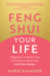 Feng Shui Your Life: a Beginner's Guide to Using Your Home to Attract the Life of Your Dreams