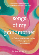 Songs of My Grandmother: on Finding Ourselves, Each Other and the Things That Make Us Come Alive