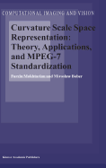 Curvature Scale Space Representation: Theory, Applications, and Mpeg-7 Standardization (Computational Imaging and Vision, 25)