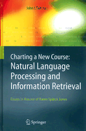 Charting a New Course: Natural Language Processing and Information Retrieval
