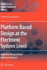 Platform Based Design at the Electronic System Level: Industry Perspectives and Experiences