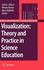 Visualization: Theory and Practice in Science Educ