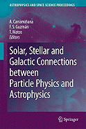 Solar, Stellar and Galactic Connections Between Particle Physics and Astrophysics