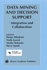 Data Mining and Decision Support: Integration and Collaboration
