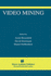Video Mining (the International Series in Video Computing, 6)