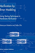 Verification By Error Modeling: Using Testing Techniques in Hardware Verification