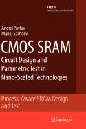 Cmos Sram Circuit Design and Parametric Test in Nano-Scaled Technologies