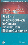 Physics of Relativistic Objects in Compact Binaries: From Birth to Coalescence