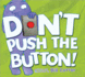 Don't Push the Button! : a Funny Interactive Book for Kids