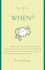 The 5 W'S: When? an Omnium-Gatherum of the Garden of Eden & the Macintosh Apple, the Fruit-of-the-Month & the Seventh-Inning Stretch, the Summer of Love & April Fool's Day & More of Life's Milestones