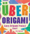 Uber Origami: Every Origami Project Ever!