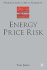 Energy Price Risk: Trading and Price Risk Management