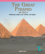 The Great Pyramid of Giza: Measuring Length, Area, Volume, and Angles (Math for the Real World)