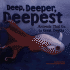 Deep, Deeper, Deepest: Animals That Go to Great Depths (Animal Extremes)