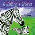 A Zebras World (Caroline Arnolds Animals)