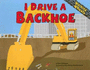 I Drive a Backhoe (Working Wheels)