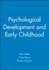 Psychological Development and Early Childhood (Child Development)