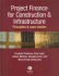 Project Finance for Construction and Infrastructure: Principles and Case Studies