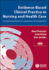 Evidence Based Clinical Practice Nursing and Health Care: Assimilating Research, Experience and Expertise