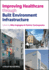 Improving Healthcare Through Built Environment Infrastructure