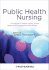 Public Health Nursing: a Textbook for Health Visitors, School Nurses and Occupational Health Nurses