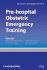 Pre-Hospital Obstetric Emergency Training: the Practical Approach