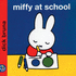 Miffy at School (Miffy-Classic Hardbacks)