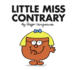 Little Miss Contrary: the Brilliantly Funny Classic Children's Illustrated Series (Little Miss Classic Library)