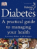 Diabetes: a Practical Guide to Managing Your Health