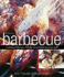 Barbecue: Cooking Delicious, Full-Flavoured Food on Your Grill