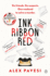 Ink Ribbon Red: a Dark and Addictive Thriller for Fans of the Hunting Party and the Guest List