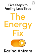 The Energy Fix: Five Steps to Feeling Less Tired