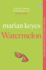 Watermelon: the Riotously Funny and Tender Novel From the Million-Copy Bestseller