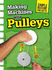 Making Machines With Pulleys (Raintree Perspectives: Simple Machine Projects)