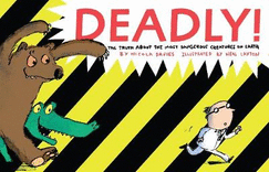 Deadly! : the Truth About the Most Dangerous Creatures on Earth (Animal Science)