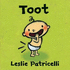 Toot: (a Playful Exploration of Body Sounds and Natural Body Functions for Babies and Toddlers) (Leslie Patricelli Board Books)