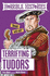 Terrifying Tudors (Horrible Histories)