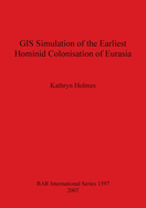 Gis Simulation of the Earliest Hominid Colonisation of Eurasia