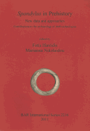 Spondylus in Prehistory: New data and approaches. Contributions to the archaeology of shell technologies