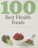 100 Best Health Foods: the Ultimate Superfoods for Healthy Living Including 100 Nutritious Recipes