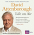 David Attenborough Life on Air: Memoirs of a Broadcaster