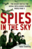 Spies in the Sky: the Secret Battle for Aerial Intelligence During World War II